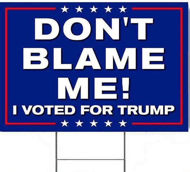 Yard Sign Don't Blame Me I voted for Trump